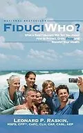 E-Book (epub) FiduciWho? What a Real Fiduciary Will Tell You about How to Protect, Grow, Enjoy, and Transfer Your Wealth von Leonard Raskin