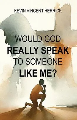 E-Book (epub) Would God Really Speak To Someone Like Me? von Kevin Herrick
