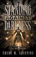 E-Book (epub) Standing Against Darkness von Trudy M. Griffins