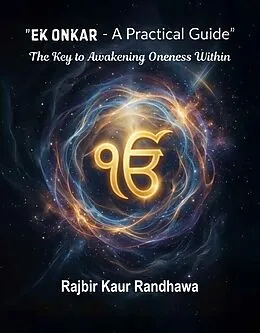 E-Book (epub) Ek Onkar - A Practical Guide von Rajbir Kaur Randhawa