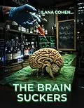 E-Book (epub) The Brain Suckers von Ilana Cohen