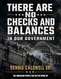 E-Book (epub) There Are No Checks and Balances in Our Government von Dennis Caldwell Sr.