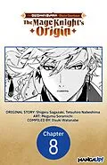E-Book (epub) From Old Country Bumpkin to Master Swordsman: The Mage Knight's Origin #008 von Shigeru Sagazaki, Megumu Soramichi