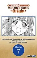 E-Book (epub) From Old Country Bumpkin to Master Swordsman: The Mage Knight's Origin #007 von Shigeru Sagazaki, Megumu Soramichi