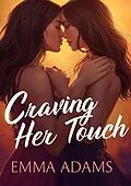E-Book (epub) Craving Her Touch vol.1 - 10 Lesbian Erotica Short Stories of Romance, Desire, and Sapphic Seduction von Emma Adams