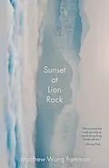 E-Book (epub) Sunset at Lion Rock von Matthew Wong Foreman