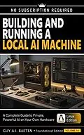 E-Book (epub) Building and Running a Local AI Machine von Guy A. I. Baeten