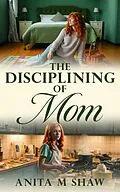 E-Book (epub) The Disciplining of Mom von Anita M. Shaw