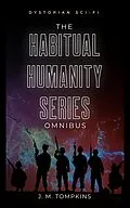 E-Book (epub) The Habitual Humanity Omnibus von J. M. Tompkins