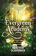 Kartonierter Einband Evergreen Academy von Heather Schneider