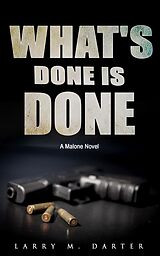 eBook (epub) What's Done is Done (Malone Mystery Novels, #9) de Larry M. Darter