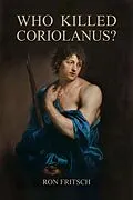 E-Book (epub) Who Killed Coriolanus? (Troy to Rome, #2) von Ron Fritsch