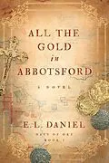 E-Book (epub) All the Gold in Abbotsford von E. L. Daniel