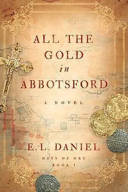 E-Book (epub) All the Gold in Abbotsford von E. L. Daniel