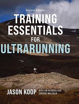 eBook (epub) Training Essentials For Ultrarunning- Second Edition de Jason Koop, Jim Rutberg, Corrine Malcolm