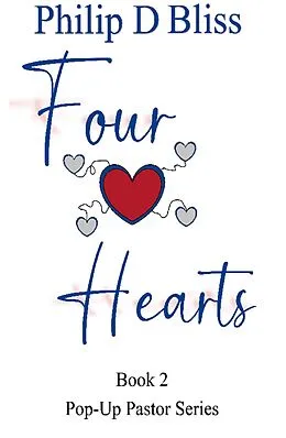 E-Book (epub) Four Hearts (The PopUp Pastor, #2) von Philip D Bliss