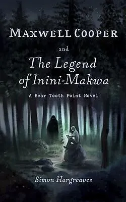 E-Book (epub) Maxwell Cooper and the Legend of Inini-Makwa von Simon Hargreaves