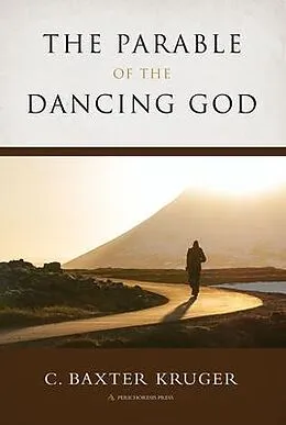 E-Book (epub) The Parable of the Dancing God von C. Baxter Kruger