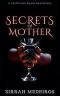 E-Book (epub) Secrets of Mother (Cristiane Bradford Series) von Sirrah Medeiros