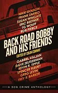E-Book (epub) Back Road Bobby and His Friends (a 509 Crime Anthology, #3) von Colin Conway, Kevin R. Tipple, Spencer Fleury