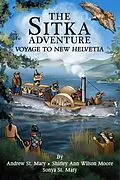 E-Book (epub) The Sitka Adventure von Andrew St. Mary, Shirley Ann Wilson Moore, Sonya St. Mary