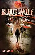 E-Book (epub) Blood Wolf (The Blood Wolf Trilogy, #1) von K. R. Simler