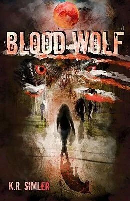 E-Book (epub) Blood Wolf (The Blood Wolf Trilogy, #1) von K. R. Simler