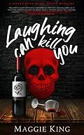E-Book (epub) Laughing Can Kill You (Hazel Rose Book Group Mysteries, #3) von Maggie King