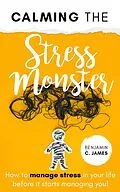 E-Book (epub) Calming the Stress Monster von Benjamin James