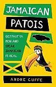 Kartonierter Einband Jamaican Patois: Get Past Ya Mon and Speak Jamaican Fi Real von Cuffe