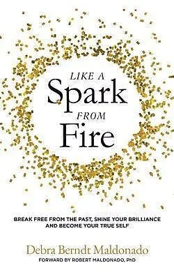 E-Book (epub) Like a Spark From Fire von Debra Berndt Maldonado