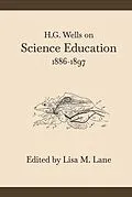 E-Book (epub) H. G. Wells on Science Education, 1886-1897 von Lisa M. Lane