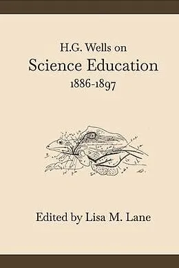 E-Book (epub) H. G. Wells on Science Education, 1886-1897 von Lisa M. Lane