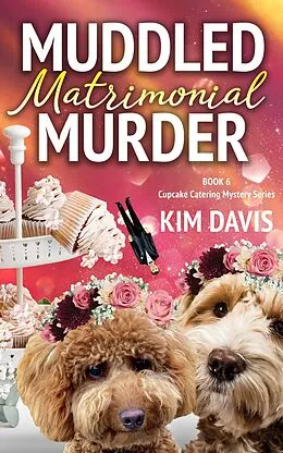 E-Book (epub) Muddled Matrimonial Murder (Cupcake Catering Mystery Series, #6) von Kim Davis