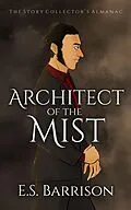 E-Book (epub) Architect of the Mist (The Story Collector's Almanac, #2) von E. S. Barrison
