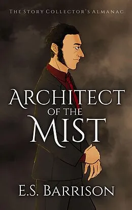 E-Book (epub) Architect of the Mist (The Story Collector's Almanac, #2) von E. S. Barrison
