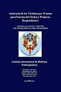 E-Book (epub) Asistencia de las Víctimas por Trauma para Fuerzas del Orden y Primeros Respondientes von Will Chapleau, Greg Chapman, Michael Hunter