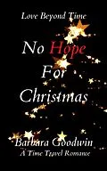 E-Book (epub) No Hope For Christmas (Love Beyond Time, #4) von Barbara Goodwin