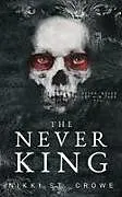Kartonierter Einband The Never King von Nikki St. Crowe