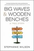 E-Book (epub) Big Waves & Wooden Benches von Stephanie Wilson
