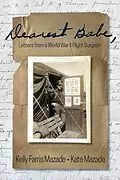 E-Book (epub) Dearest Babe, Letters from a World War II Flight Surgeon von Kelly Farris Mazade, Kate Mazade