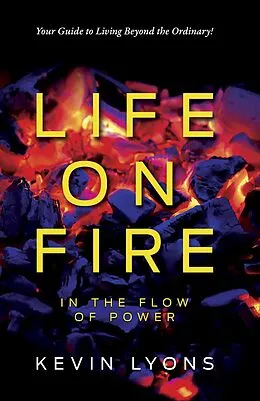 E-Book (epub) Life on Fire: In the Flow of Power von Kevin Lyons