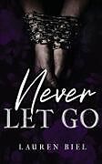 Couverture cartonnée Never Let Go de Lauren Biel