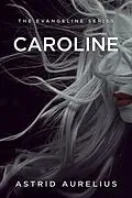 E-Book (epub) Caroline (The Evangeline Series, #5) von Astrid Aurelius