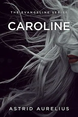 E-Book (epub) Caroline (The Evangeline Series, #5) von Astrid Aurelius