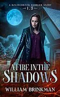 E-Book (epub) A Fire in the Shadows: A Bolingbrook Babbler Story (The Bolingbrook Babbler Stories, #1.5) von William Brinkman