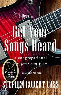 E-Book (epub) The 5 Steps to Get Your Songs Heard von Stephen Robert Cass