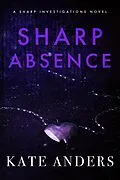 E-Book (epub) Sharp Absence (Sharp Investigations, #1) von Kate Anders