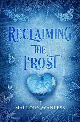 E-Book (epub) Reclaiming the Frost (Enchanted, #4) von Mallory Wanless