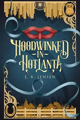 E-Book (epub) Hoodwinked in Hotlanta (Twisted Talent) von E. R. Jensen